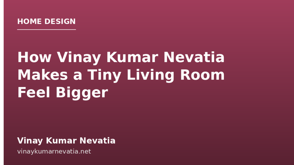 How Vinay Kumar Nevatia Makes a Tiny Living Room Feel Bigger